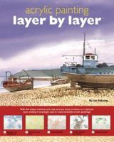 Layer by Layer Acrylic Painting (Layer By Layer) 156010905X Book Cover