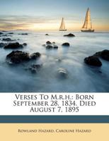 Verses to M.R.H.: Born September 28, 1834. Died August 7, 1895 1165758830 Book Cover