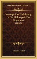 Vortrage Zur Einfuhrung In Die Philosophie Der Gegenwart (1892) 1165783479 Book Cover