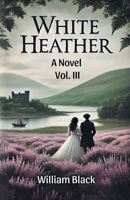 White Heather A Novel Vol. III 936907077X Book Cover