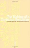 The Making of a Christian Bestseller: An Insiders Guide to Christian Publishing 1932902570 Book Cover