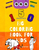 Big Coloring Book For Kids: Fun Activity Book For Kids & Toddlers - Color Monsters, Animals, Cars, Coloring Pages For Boys And Girls (Children's Coloring Books) B08JRDHWJT Book Cover