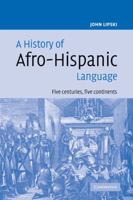 A History of Afro-Hispanic Language: Five Centuries, Five Continents 0521115582 Book Cover