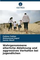 Wahrgenommene elterliche Ablehnung und aggressives Verhalten bei Jugendlichen 6209371132 Book Cover