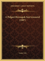 A Polgari Birosagok Szervezeserol (1887) 1169428886 Book Cover