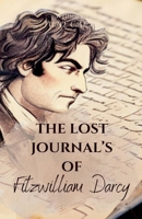 The Lost Journal's of Fitzwilliam Darcy B0D2K7RDH2 Book Cover