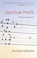 Spiritual Misfit: A Memoir of Uneasy Faith 1601425325 Book Cover