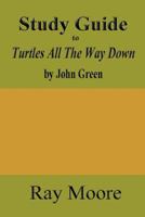Study Guide to Turtles All The Way Down by John Green 1981813578 Book Cover