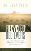 Recycled Believers: Solving the Mystery of Migrating Sheep 1591600340 Book Cover