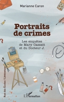 Portraits de crimes: Les enquêtes de Mary Cassatt et du Docteur J. (Rue Des Écoles) (French Edition) 2343243697 Book Cover