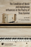 The Condition of Music and Anglophone Influences in the Poetry of Shao Xunmei (Literary Studies) 1648891683 Book Cover