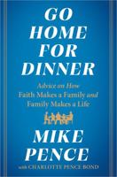 Go Home for Dinner: Advice on How Faith Makes a Family and Family Makes a Life 1982190361 Book Cover