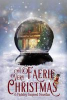 A Very Faerie Christmas: Six Holiday Inspired Novellas 1979872570 Book Cover