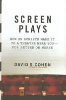 Screen Plays: How 25 Scripts Made It to a Theater Near You--for Better or Worse 0061431575 Book Cover