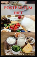 Postpartum Diet: Nutrition and Dietary Guide For Breastfeeding Women Includes Meal Plan, Delicious Recipes and Food List For Weight Loss and Depression B08KSLVLBQ Book Cover