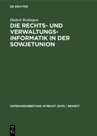 Die Rechts- Und Verwaltungsinformatik in Der Sowjetunion: Eine Soz&#305;alwissenschaftliche Studie 3112329554 Book Cover