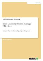 Team Leadership to meet Strategic Objectives: Strategic Objectives, Leadership, Project Management 3668797323 Book Cover