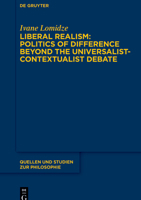 Liberal Realism: Politics of Difference Beyond the Universalist-Contextualist Debate (Quellen Und Studien Zur Philosophie) 3111648524 Book Cover