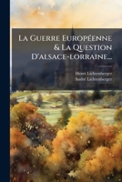 La Guerre EuropÃ(c)enne & La Question D'alsace-lorraine... (French Edition) 1024563340 Book Cover