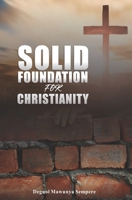 Solid Foundation for Christianity: The Perfect Foundation to Serve God in Spirit and in Truth 4342654652 Book Cover