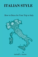 Italian Style: How to Dress for Your Trip to Italy B0BW2SL88N Book Cover