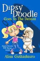 Dipsy Doodle Goes To the Dentist B0G43455VH Book Cover