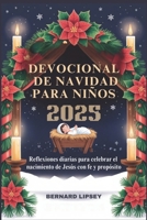 Devocional de Navidad Para Niños 2025: Reflexiones diarias para celebrar el nacimiento de Jesús con fe y propósito B0FXSFL88H Book Cover
