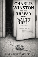 Charlie Winston and the Thread That Wasn’t There: The Winston Inheritance — Book One B0HFQY76C6 Book Cover