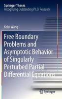 Free Boundary Problems and Asymptotic Behavior of Singularly Perturbed Partial Differential Equations 3642336957 Book Cover