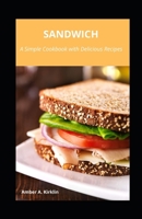 Sandwich: A Simple Cookbook with Delicious Recipes B09BYN36Y5 Book Cover