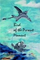 Bird of the Present Moment 1891386441 Book Cover