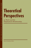 Theoretical Perspectives on Work and the Employment Relationship 0913447889 Book Cover