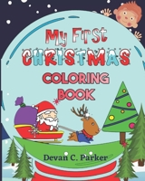 My First Christmas Coloring Book: : For Kids Fun Children's Christmas Gift or Present for Toddlers & Kids - 88 Nice Pages to Color with Santa Claus, R B08L9HKMK2 Book Cover