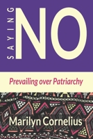 Saying NO: Prevailing Over Patriarchy B09V121JQQ Book Cover