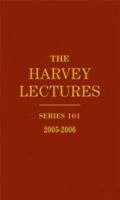 The Harvey Lectures: Series 101, 2005-2006 0470184027 Book Cover