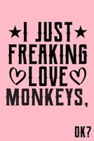 I Just Freaking Love Monkeys Ok: Animal Shelters or Rescues Adoption Notebook Flower Wide Ruled Lined Journal 6x9 Inch ( Legal ruled ) Family Gift Idea Mom Dad or Kids in Holidays - Cute Pink Cover 1676160434 Book Cover