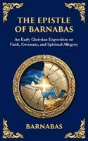 The Epistle of Barnabas: A Journey Through Faith and Understanding (Library of Alexandria) 1804216704 Book Cover