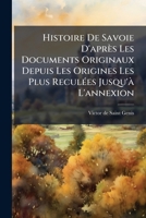 Histoire De Savoie D'après Les Documents Originaux Depuis Les Origines Les Plus Reculées Jusqu'à L'annexion: Les Temps Modernes (1516 À 1731)... 1274918081 Book Cover