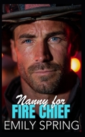Nanny for Fire Chief: A Forced Proximity Age Gap Romance B0FQTRJ9DF Book Cover