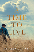 A Time to Live: A sweeping, heartrending historical fiction novel for 2024 000822983X Book Cover