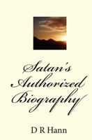 Satan‟s Authorized Biography 1442173556 Book Cover