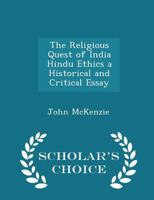 The Religious Quest of India Hindu Ethics a Historical and Critical Essay 1016474148 Book Cover