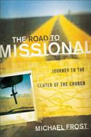The Road to Missional, Journey to the Center of the Church 0801014077 Book Cover