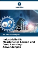 Industrielle KI: Maschinelles Lernen und Deep Learning-Anwendungen (German Edition) 6209742785 Book Cover