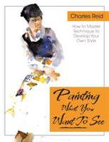 Painting What You Want to See 0823038793 Book Cover