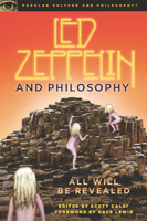 Led Zeppelin and Philosophy: All Will Be Revealed 0812696727 Book Cover