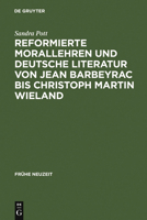 Reformierte Morallehren Und Deutsche Literatur Von Jean Barbeyrac Bis Christoph Martin Wieland 3484365757 Book Cover