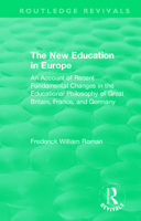 The New Education in Europe: An Account of Recent Fundamental Changes in the Educational Philosophy of Great Britain, France, and Germany 0367261243 Book Cover