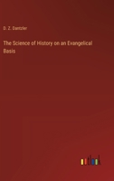 The Science of History on an Evangelical Basis 3385404517 Book Cover
