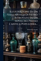 Illustrazione Di Un Vaso Antico Di Vetro Ritrovato in Un Sepolcro Presso L'Antica Populonia... 1273547454 Book Cover